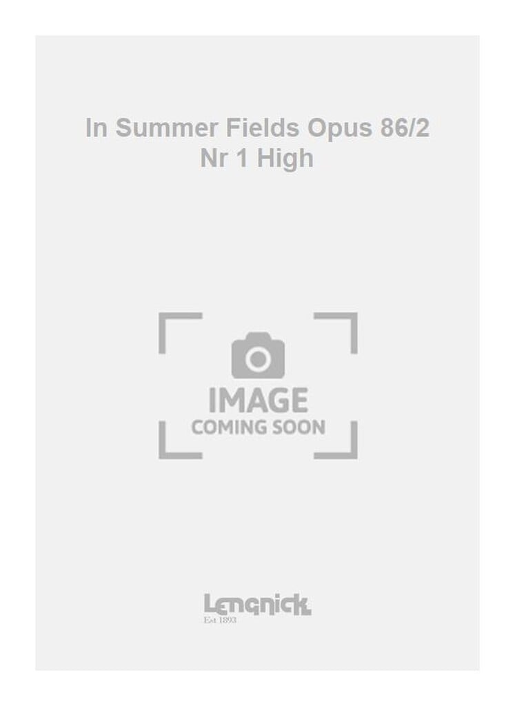 In Summer Fields Opus 86/2 Nr 1 High